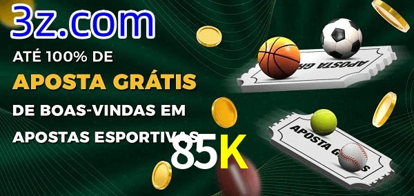 85K Ate 100% de Aposta Gratis